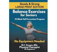 Steady & Strong: Balance Exercises for Seniors Over 60 - Large Print Illustrated Exercise Book - 12-Week At-Home Strength Training and Fall Prevention Program