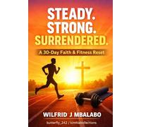 Steady.Strong. Surrendered: Faith + Fitness