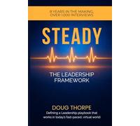 Steady: The Leadership Framework: Building Authentic Leadership from the Ground Up