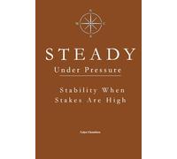 STEADY Under Pressure: Maintaining Stability When Stakes Are High