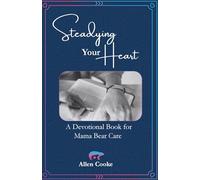 Steadying Your Heart: A Devotional Book for Mama Bear Care