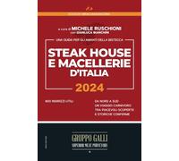 STEAKHOUSE E MACELLERIE D'ITALIA 2024: LA GUIDA PER GLI AMANTI DELLA BISTECCA