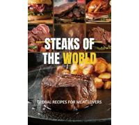 Steaks of the World: Global Recipes for Meat Lovers