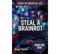 Steal a Brainrot Guide du jeu 2026: La stratégie secrète pour maîtriser les nouvelles tendances, relever tous les défis et devenir un acteur majeur en 2026