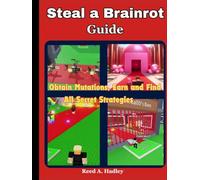 Steal a Brainrot Guide: Obtain Mutations, Earn and Find All Secret Strategies