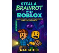 Steal a Brainrot with Roblox: An Unofficial 100-Day Survival Adventure for Fan Fiction Gamers