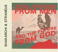 Steal Chickens From Men And The Future