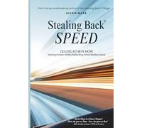 Stealing Back SPEED: Do Less, Achieve More - Moving Faster While Protecting What Matters Most