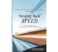 Stealing Back SPEED: Do Less, Achieve More - Moving Faster While Protecting What Matters Most