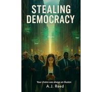 Stealing Democracy: Your choice was always an illusion