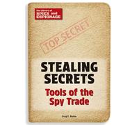Stealing Secrets: Tools of the Spy Trade