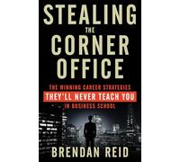 Brendan Reid Stealing the Corner Office (Tascabile)
