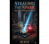 Stealing the Spark: Book Two of The Hearth and the Hunt Series