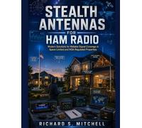STEALTH ANTENNAS FOR HAM RADIO: Modern Solutions for Reliable Signal Coverage in Space-Limited and HOA-Regulated Properties