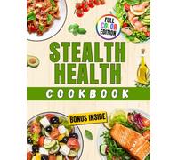 Stealth Health Cookbook: The Smart Way to Eat Healthy Without Even Trying
