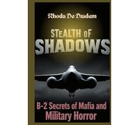 Stealth of Shadows: B-2 Bomber-Secrets of Mafia and Military Horror