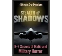 Stealth of Shadows: B-2 Bomber-Secrets of Mafia and Military Horror
