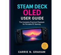 steam deck oled user guide: The Complete Practical Playbook for Portable PC Gaming
