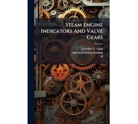 Steam Engine Indicators And Valve Gears