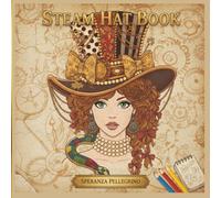 STEAM HAT BOOK: A Festive Hats Coloring Book: Christmas, Easter, Horror Halloween & Fantasy Designs.
