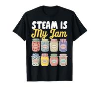 Steam Is My Jam Steam Teacher Science Teacher Tech Teacher Maglietta