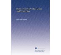 Steam Power Plants Their Design and Construction