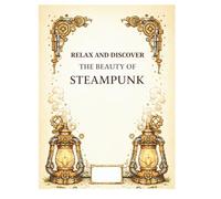 Steam & Serenity: A Relaxing Steampunk Coloring Book for Adults