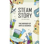STEAM STORY: The Merger of Arts& Science