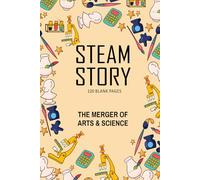 STEAM STORY: The Merger of Arts & Science