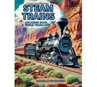 STEAM TRAINS: Coloring Book with Steam Train Lore