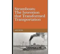 Steamboats: The Invention that Transformed Transportation