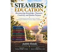 Steamers Education: Reconnecting Knowledge, Character, Creativity, And Human Purpose