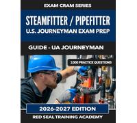 Steamfitter / Pipefitter: U.S. Journeyman Exam Prep | 1000 Practice Questions, 8 Full Tests, UA Journeyman Guide
