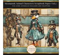 Steampunk Animal Characters Scrapbook Paper-Vol.2: For Junk Journals Collages And Crafting