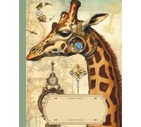 Steampunk Animal Composition Notebook 7.5" x 9.25": 150 Wide Ruled Pages |: VintageMechanical Wildlife with giraffe on the Cover | Writing Journal for School, College, Work & Creative Minds