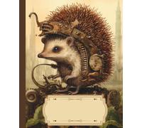 Steampunk Animal Composition Notebook 7.5" x 9.25": Vintage Mechanical Wildlife with hedgehog on the Cover | Writing Journal for School, College, Work & Creative Minds
