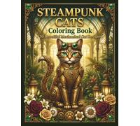 STEAMPUNK CATS Coloring Book: 50 Mechanical Designs
