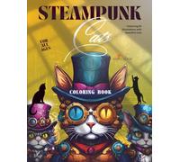 Steampunk Cats Coloring Book: 8.5x11in | Single-Sided Pages | Featuring 60 Illustrations With Beautiful Cats | For All Ages