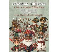 Steampunk Christmas Collage Book: 120+ Industrial Christmas Cut-Outs and Background Pages Featuring Gears, Clocks, Victorian Ornaments, Santa, ... Holiday Ephemera for Journals and Crafts