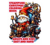 Steampunk Christmas Coloring Book: Adults and Kids - Easy and Hard