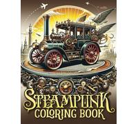 Steampunk Coloring Book: 35 Victorian Fantasy Designs of Gears, Gadgets & Glamour for a Relaxing Escape