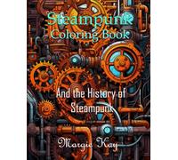 Steampunk Coloring Book: And the History of Steampunk