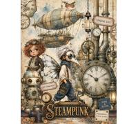 Steampunk Ephemera Book for Junk Journals: Vintage Industrial Scrapbook Papers to Cut out and Collage, 500+ Fairies, Tags, Labels, Gears, Clocks & ... Decoupage and other Paper Crafts