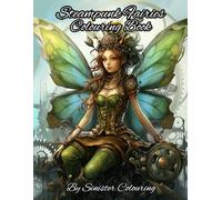 Steampunk Fairies - Perfect for any fantasy lovers Adult & Children colouring book