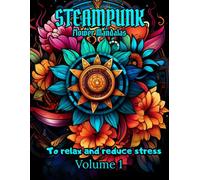 Steampunk Floral Mandalas - Volume 1: A Unique Coloring Experience