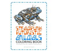 Steampunk Futuristic Animals Coloring Book: Intricate Line Art Sketch Illustrations