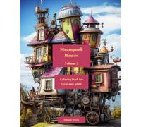 Steampunk Houses Volume 2: A Coloring Book for Teens and Adults