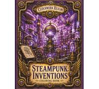 Steampunk: Inventions: Clockwork Realms: Machines, Mechanical Gadgets, Airships, Robots, Vehicles