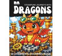 Steampunk Journeys with Dragons: A Children's Coloring Book