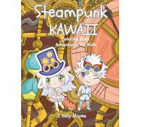 Steampunk Kawaii: Coloring Book Adventures for Kids